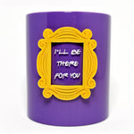 I'll Be There For You Taza 3D